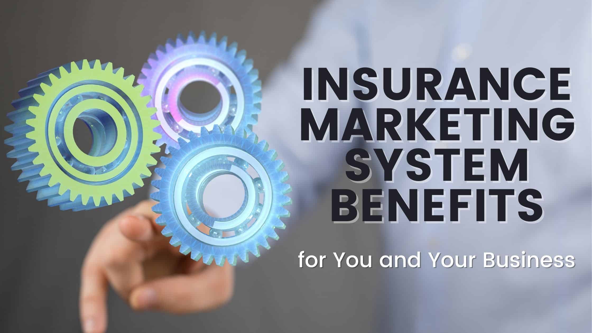 fully covered insurance marketing system benefits fully covered insurance marketing system benefits
